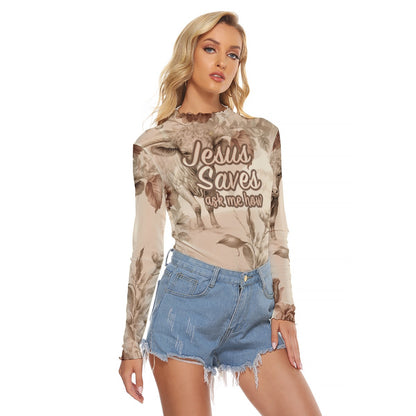 "Jesus Saves ask me how" Women's Mesh T-shirt - Breathable Long Sleeve Shirts with Unique Neckline Design