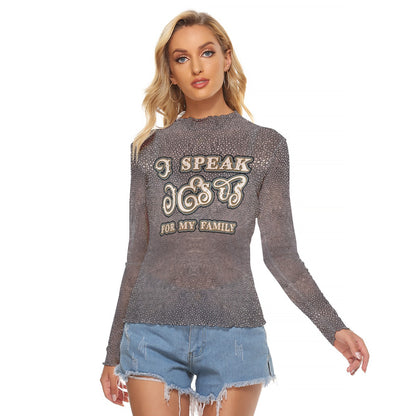 Women's Mesh T-shirt Long Sleeve Mesh Top-"I Speak Jesus for My Family"