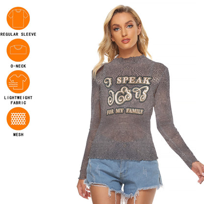 Women's Mesh T-shirt Long Sleeve Mesh Top-"I Speak Jesus for My Family"
